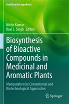 Nitish Kumar, S Singh, Ravi S. Singh - Biosynthesis of Bioactive Compounds in Medicinal and Aromatic Plants