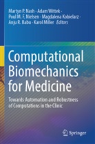 Anju R. Babu, Magdalena Kobielarz, Poul M F Nielsen et al, Karol Miller, Martyn P. Nash, Poul M. F. Nielsen... - Computational Biomechanics for Medicine