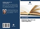 Shaveta Bhatia - Schützen Sie sich vor Cyberangriffen