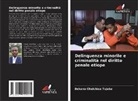 Bekana Chalchisa Tujuba - Delinquenza minorile e criminalità nel diritto penale etiope