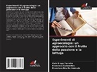 Caio Braga Ferreira, Francisco Edu de Andrade, Francisco Guimarães - Esperimenti di agroecologia: un approccio con il frutto della passione e la lattuga