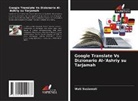 Wati Susiawati - Google Translate Vs Dizionario Al-'Ashriy su Tarjamah