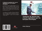 Fakhar Shahzad - Pratiques de gestion des risques appliquées par les banques islamiques