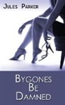 Jules Parker - Bygones Be Damned