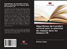 Krishan Kumar - Algorithmes de transfert vertical pour la sélection de réseaux dans les réseaux CR