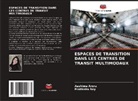 Aashima Arora, Pratiksha Roy - ESPACES DE TRANSITION DANS LES CENTRES DE TRANSIT MULTIMODAUX