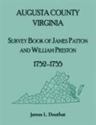 James L. Douthat - Augusta County, Virginia Survey Book of James Patton and William Preston, 1752-1755
