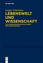 Gregor Schiemann - Lebenswelt und Wissenschaft