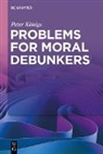 Peter Königs - Problems for Moral Debunkers