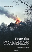 Gustav Weiss, Gustav Weiß - Feuer des Schmerzes