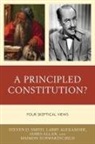 Larry Alexander, James Allan, Maimon Schwarzschild, Smith Steven D. - A Principled Constitution?