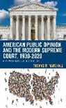 Marshall Thomas R. - American Public Opinion and the Modern Supreme Court, 1930-2020