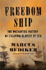 Marcus Rediker - Freedom Ship
