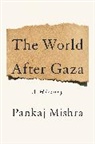 Pankaj Mishra - The World After Gaza
