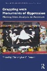 Christopher C. Fennell, Christopher C Fennell, Christopher C. Fennell, Fennell Christopher C. - Grappling With Monuments of Oppression