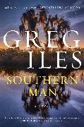 Greg Iles - Southern Man - A Novel