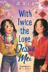 Justina Chen - With Twice the Love, Dessie Mei
