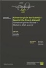 Daniel Fink, André Kuhn, Joëlle Vuille - Kriminologie in der Schweiz - Geschichte, Stand, Zukunft - Criminologie en Suisse - Histoire, état, avenir
