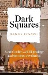 Daniel Rensch, Daniel Michael Rensch - Dark Squares: A cult leader, a child prodigy and the chess revolution