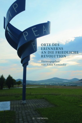 Ens, Anna Kaminsky - Orte des Erinnerns an die Friedliche Revolution