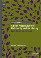 Ulrich Steinvorth - A Brief Presentation of Philosophy and Its History