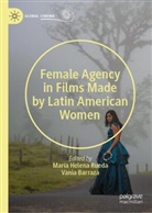 Vania Barraza, Helena Rueda, María Helena Rueda - Female Agency in Films Made by Latin American Women