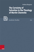 Andreas Bergman, Andreas Bergmann, Christopher B. Brown, Günter Frank, Mahlmann-B, Barbara Mahlmann-Bauer et al... - The Certainty of Salvation in the Theology of Martin Chemnitz