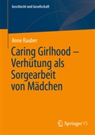 Anne Rauber - Caring Girlhood - Verhütung als Sorgearbeit von Mädchen