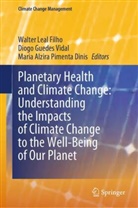 Maria Alzira Pimenta Dinis, Maria Alzira Pimenta Dinis, Walter Leal Filho, Diogo Guedes Vidal, Diogo Guedes Vidal - Planetary Health and Climate Change: Understanding the Impacts of Climate Change to the Well-Being of Our Planet