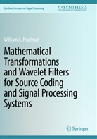 William A Pearlman, William A. Pearlman - Mathematical Transformations and Wavelet Filters for Source Coding and Signal Processing Systems