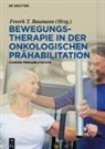Freerk Baumann, Julia Neudecker, Remco Overbeek - Bewegungstherapie in der onkologischen Prähabilitation