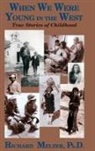 Richard Melzer - When We Were Young in the West