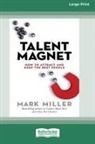 Mark Miller - Talent Magnet