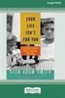 Seth Adam Smith - Your Life Isn't for You