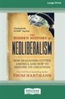 Thom Hartmann, greg Palast - The Hidden History of Neoliberalism