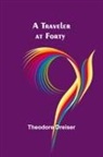 Theodore Dreiser - A Traveler at Forty