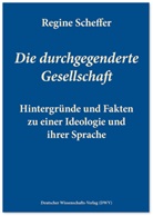 Regine Scheffer - Die durchgegenderte Gesellschaft