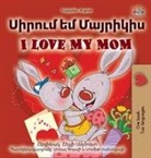 Shelley Admont, Kidkiddos Books - I Love My Mom (Armenian English Bilingual Book for Kids)