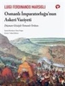 Luigi Ferdinand Marsigli - Osmanli Imparatorlugunun Askeri Vaziyeti