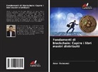 Amar Saraswat - Fondamenti di blockchain: Capire i libri mastri distribuiti