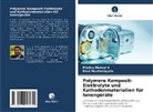 Ravi Muchakayala, Madhu Mohan V - Polymere Komposit-Elektrolyte und Kathodenmaterialien für Ionengeräte