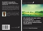S. V. K. V. Prasad Mandadapu - Un estudio de caso sobre la evaluación y cartografía de la calidad de las aguas subterráneas mediante IG