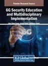 Tanveer Ahmad, Binay Kumar Pandey, Digvijay Pandey - 6G Security Education and Multidisciplinary Implementation