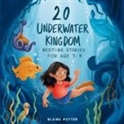 Blume Potter - 20 Underwater Kingdom Bedtime Stories For Kids Age 3 - 8