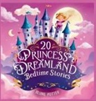 Blume Potter - 20 Princess Dreamland Bedtime Stories For Kids Age 3 - 8