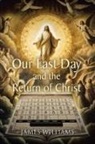 James Williams - Our Last Day and the Return of Christ