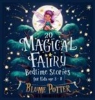 Blume Potter - 20 Magical Fairy Bedtime Stories For Age 3 - 8