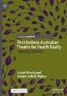 Kamarra Bell-Wykes, Sarah Woodland - First Nations Australian Theatre for Health Equity