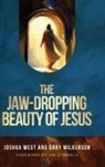 Joshua West, Gary Wilkerson - The Jaw-Dropping Beauty of Jesus