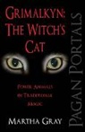 Martha Gray - Pagan Portals – Grimalkyn: The Witch`s Cat – Power Animals in Traditional Magic